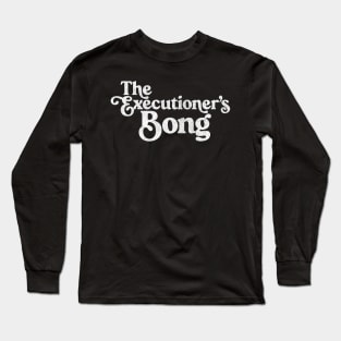 The Executioner's Bong  //// Peep Show Fan Design Long Sleeve T-Shirt